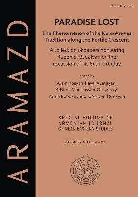 Paradise Lost: The Phenomenon of the Kura-Araxes Tradition along the Fertile Crescent - Aram Kosyan; Pavel S. Avetisyan …
