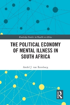 The Political Economy of Mental Illness in South Africa - André J van Rensburg