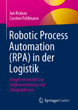 Robotic Process Automation (RPA) in der Logistik - Jan Krakau, Carsten Feldmann