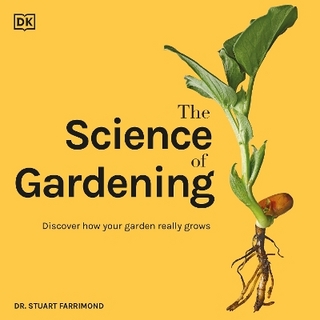 The Science of Gardening - Dr. Stuart Farrimond; Dr. Stuart Farrimond