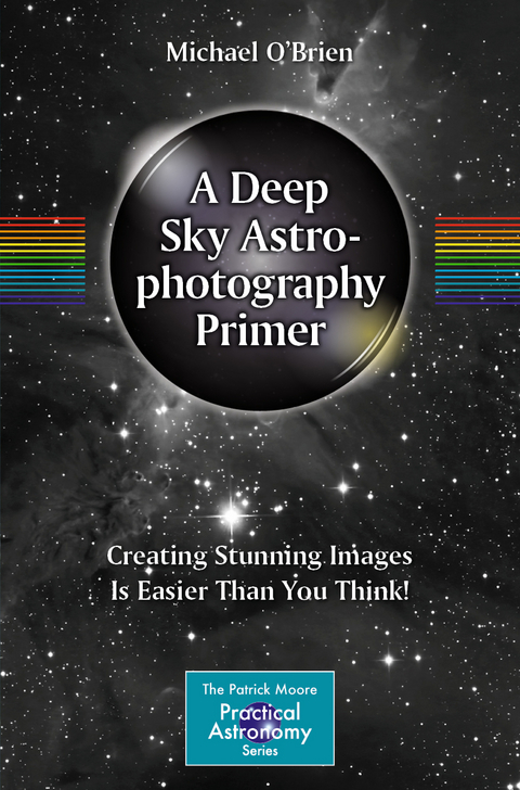 A Deep Sky Astrophotography Primer - Michael O'Brien