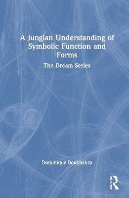 A Jungian Understanding of Symbolic Function and Forms - Dominique Boukhabza