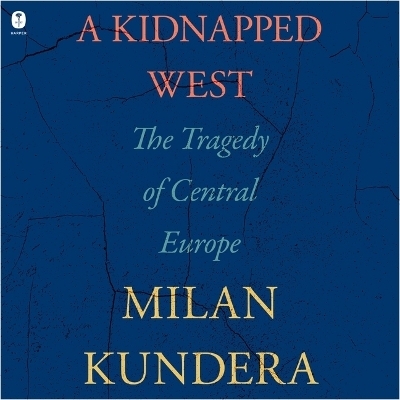 A Kidnapped West - Milan Kundera