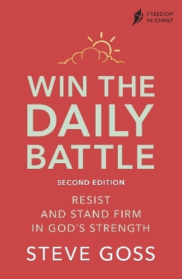 Win the Daily Battle, Second Edition - Steve Goss