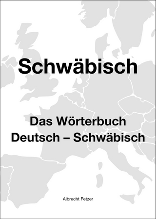 Schwäbisch. Das Wörterbuch - Albrecht Fetzer
