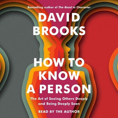 How to Know a Person - David Brooks