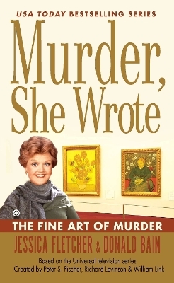 Murder, She Wrote: the Fine Art of Murder - Jessica Fletcher; Donald Bain