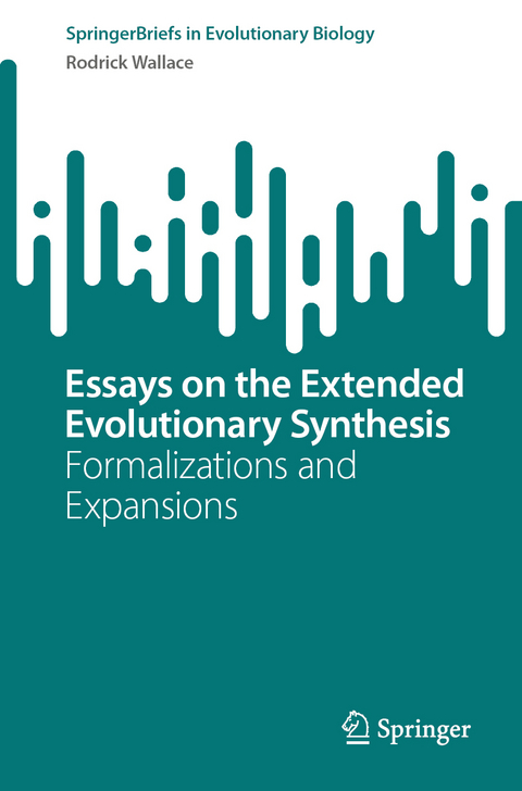 Essays on the Extended Evolutionary Synthesis - Rodrick Wallace