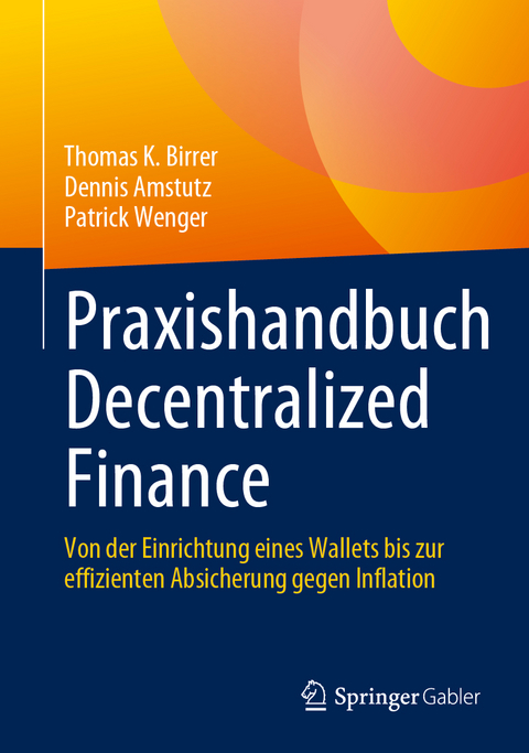 Praxishandbuch Decentralized Finance - Thomas K. Birrer, Dennis Amstutz, Patrick Wenger