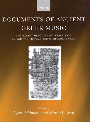 Documents of Ancient Greek Music - Egert Pohlmann; Martin L. West