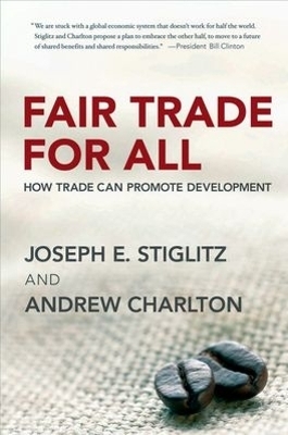 Fair Trade for All - Joseph E. Stiglitz; Andrew Charlton