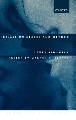 Essays on Ethics and Method - Henry Sidgwick; Marcus G. Singer