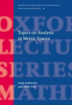 Topics on Analysis in Metric Spaces - Luigi Ambrosio; Paolo Tilli