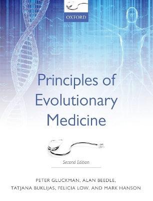 Principles of Evolutionary Medicine - Peter Gluckman, Alan Beedle, Tatjana Buklijas, Felicia Low, Mark Hanson