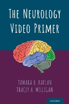 The Neurology Video Primer - Tamara B. Kaplan, Tracey A. Milligan