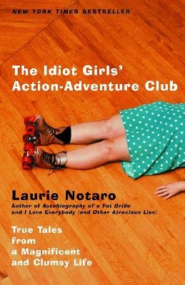 The Idiot Girls' Action-Adventure Club - Laurie Notaro