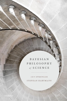 Bayesian Philosophy of Science - Jan Sprenger, Stephan Hartmann
