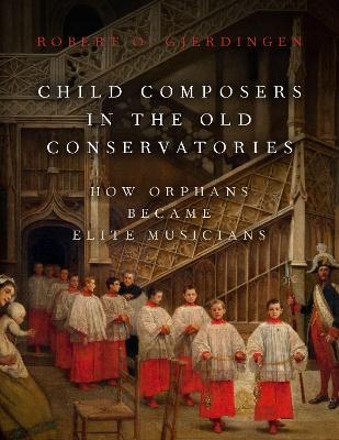 Child Composers in the Old Conservatories - Robert O. Gjerdingen