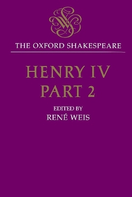 The Oxford Shakespeare: Henry IV, Part Two - William Shakespeare; René Weis