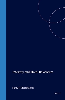 Integrity and Moral Relativism - Samuel Fleischacker