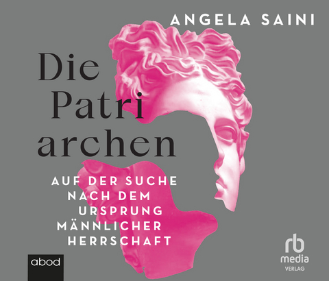 Die Patriarchen - Angela Saini