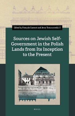 Sources on Jewish Self-Government in the Polish Lands from Its Inception to the Present - François Guesnet; Jerzy Tomaszewski z