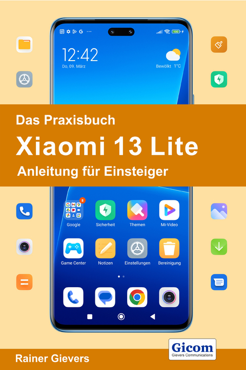 Das Praxisbuch Xiaomi 13 Lite - Anleitung für Einsteiger - Rainer Gievers