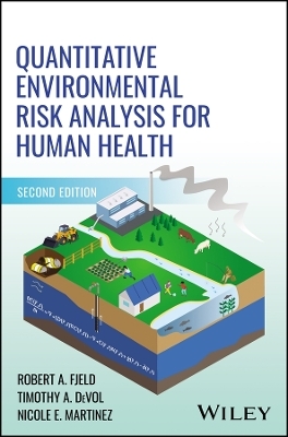 Quantitative Environmental Risk Analysis for Human Health - Robert A. Fjeld, Timothy A. DeVol, Nicole E. Martinez