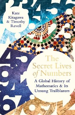 The Secret Lives of Numbers - Kate Kitagawa, Timothy Revell