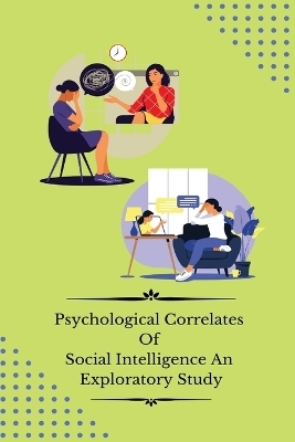 Psychological correlates of social intelligence an exploratory study - Shashi Prabha