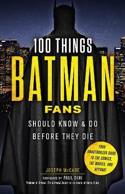 100 Things Batman Fans Should Know & do Before They Die -  Mccabe Joseph