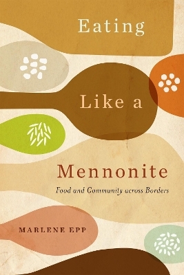 Eating Like a Mennonite - Marlene Epp