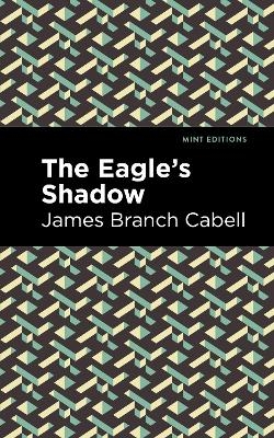 The Eagle's Shadow - James Branch Cabell