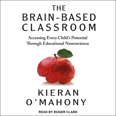 The Brain-Based Classroom - Kieran O'Mahony