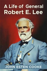 A Life of General Robert E. Lee - John Esten Cooke