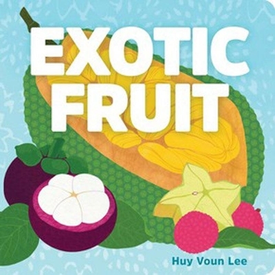 Exotic Fruit - Huy Voun Lee