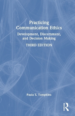 Practicing Communication Ethics - Paula S. Tompkins