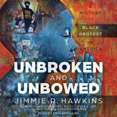 Unbroken and Unbowed - Jimmie R Hawkins