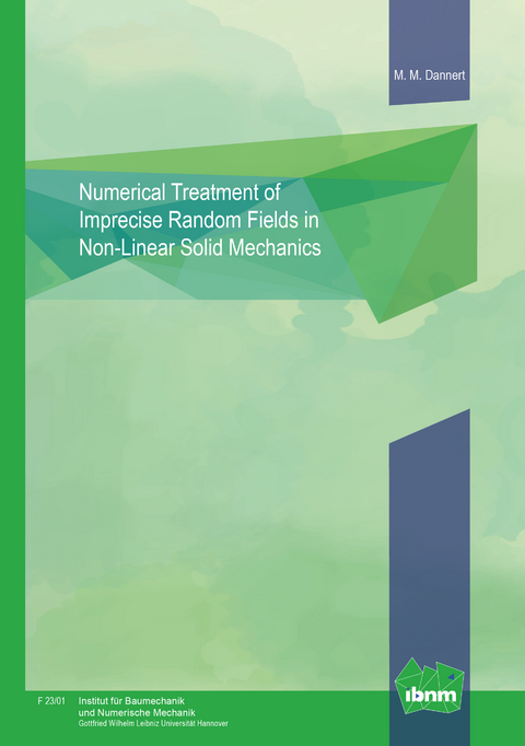 Numerical Treatment of Imprecise Random Fields in Non-Linear Solid Mechanics - Mona Madlen Dannert