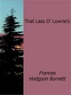 That Lass O' Lowrie's - Frances Hodgson Burnett