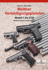 Walther Verteidigungspistolen Modell 1 bis CCP - Marschall, Dieter H.