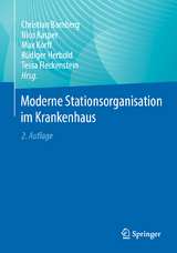 Moderne Stationsorganisation im Krankenhaus - Bamberg, Christian; Kasper, Nico; Korff, Max; Herbold, Rüdiger; Fleckenstein, Tessa