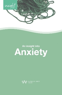 Insight into Anxiety - Chris Ledger, Clare Blake, Dr Lynn Suter