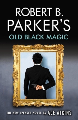 Robert B. Parker's Old Black Magic - Ace Atkins