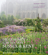 Die geheimen Gärten von Sussex & Kent - Barbara Segall