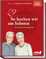 Kochen mit Martina und Moritz : so kochen wir am liebsten - Martina Meuth, Bernd Neuner-Duttenhofer