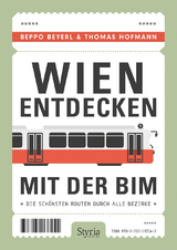Wien entdecken mit der Bim - Beyerl, Beppo; Hofmann, Thomas