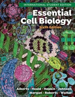 Essential Cell Biology - Bruce Alberts; Rebecca Heald; Karen Hopkin …
