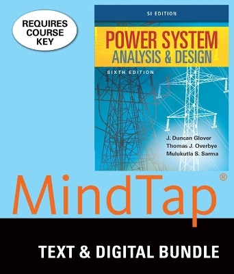 Bundle: Power System Analysis and Design, Si Edition, 6th + Mindtap Engineering, 1 Term (6 Months) Printed Access Card, Si Edition - J Duncan Glover, Thomas Overbye, Mulukutla S Sarma