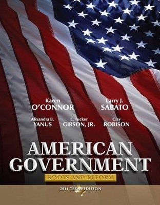 American Government - Karen O'Connor, Larry J. Sabato, Alixandra B. Yanus, L. Tucker Gibson, Clay Robison